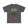 Sounds Better on Vinyl Record T-Shirt | Turntable Graphic Tee
