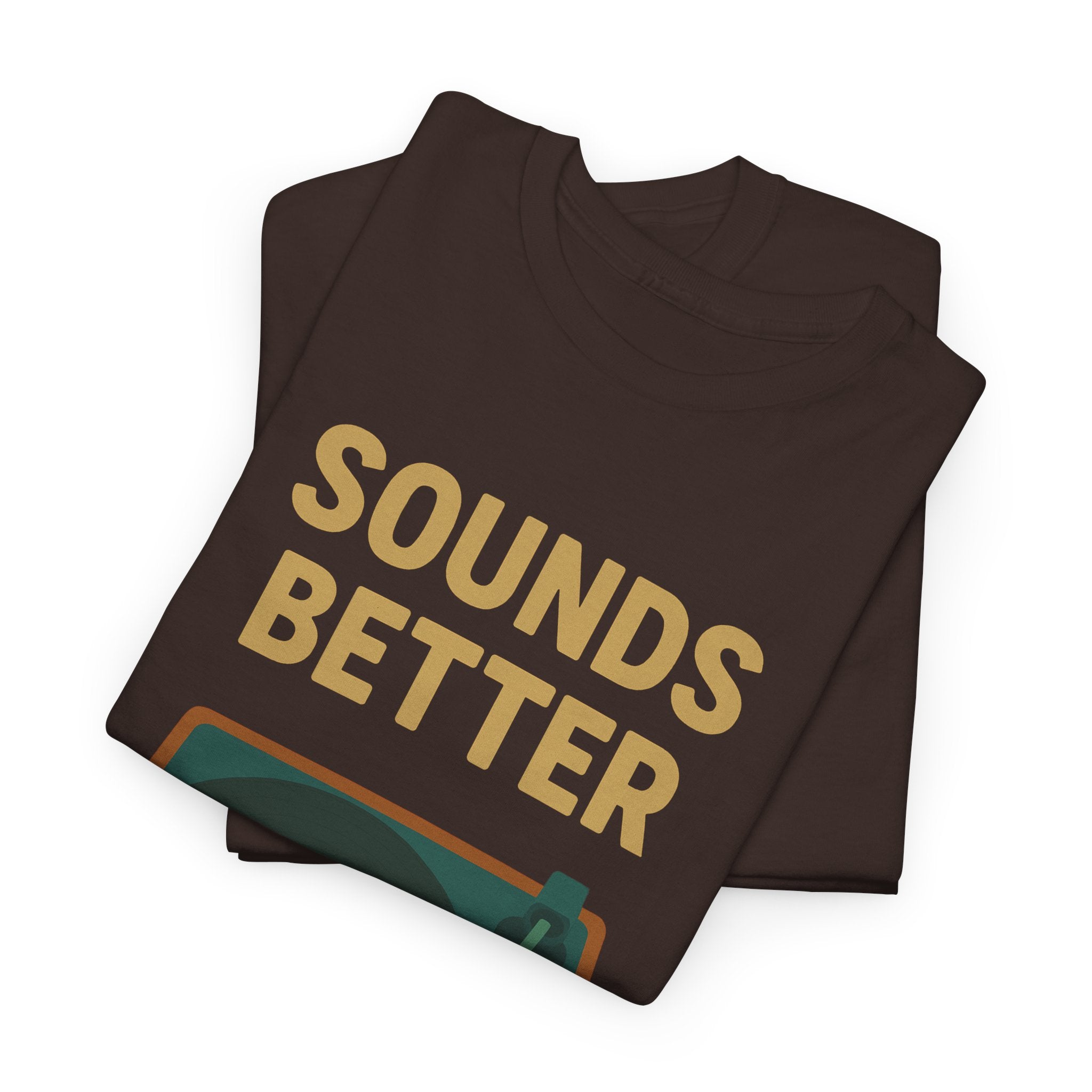 Sounds Better on Vinyl Record T-Shirt | Turntable Graphic Tee