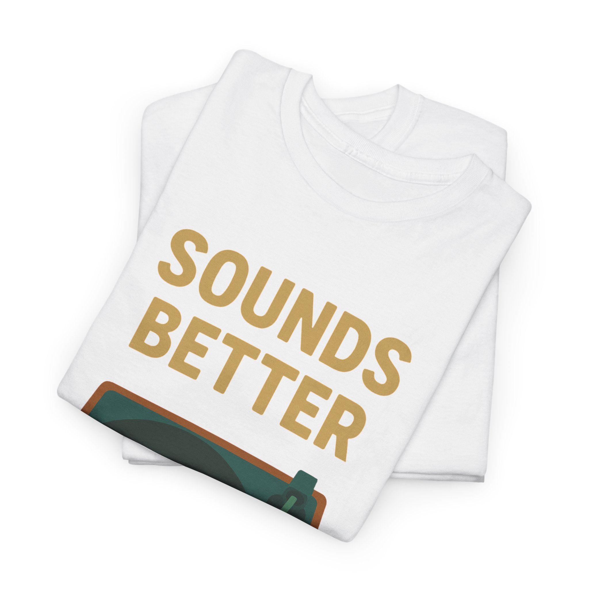 Sounds Better on Vinyl Record T-Shirt | Turntable Graphic Tee