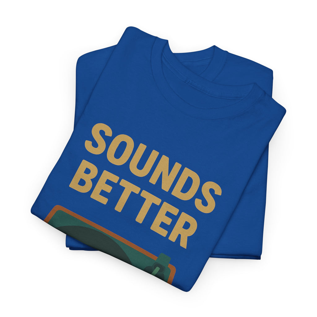 Sounds Better on Vinyl Record T-Shirt | Turntable Graphic Tee