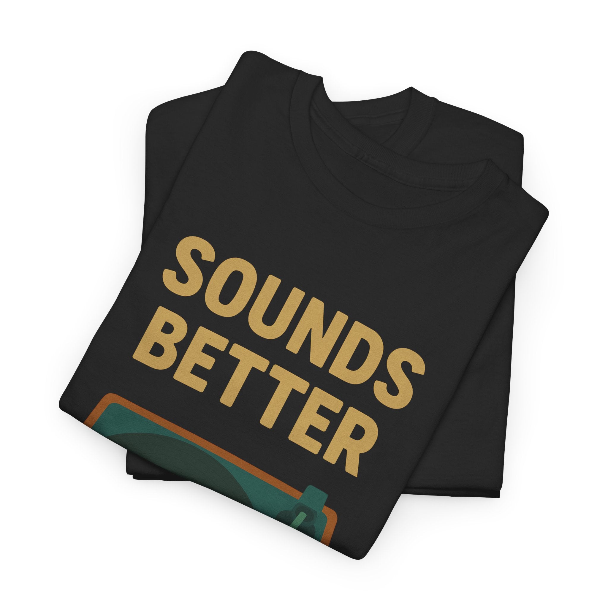 Sounds Better on Vinyl Record T-Shirt | Turntable Graphic Tee