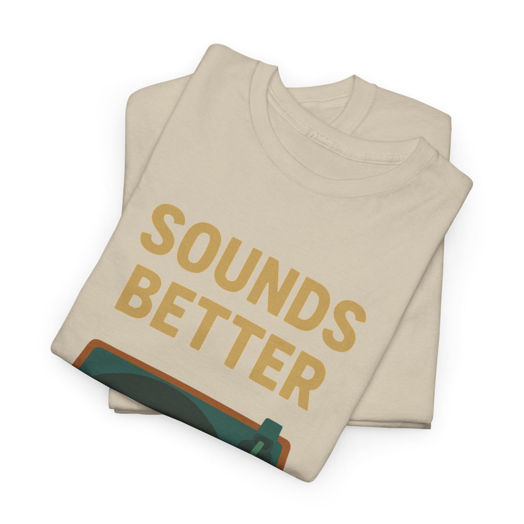 Sounds Better on Vinyl Record T-Shirt | Turntable Graphic Tee