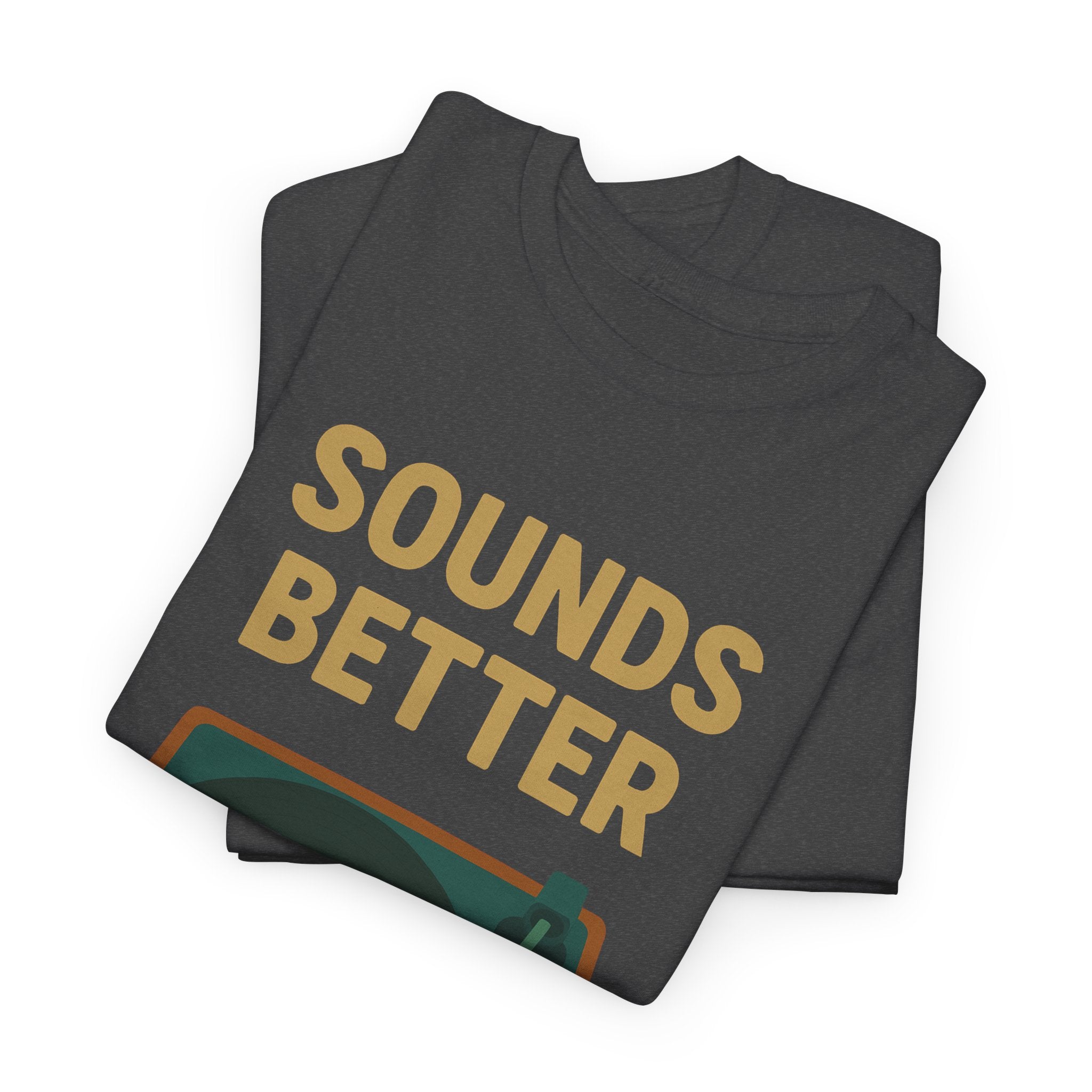 Sounds Better on Vinyl Record T-Shirt | Turntable Graphic Tee